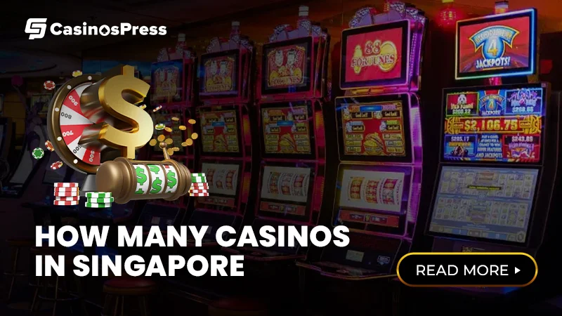 How many Casinos are in Singapore?