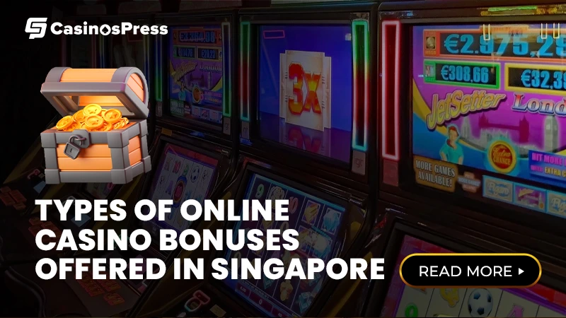 Types of Online Casino Bonuses Offered in Singapore.